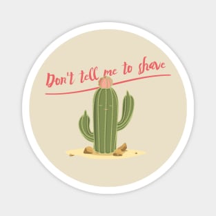 Spiky Cactus: Don't tell me to shave Magnet